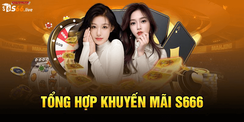 Chương trình khuyến mãi đặc biệt tại S666