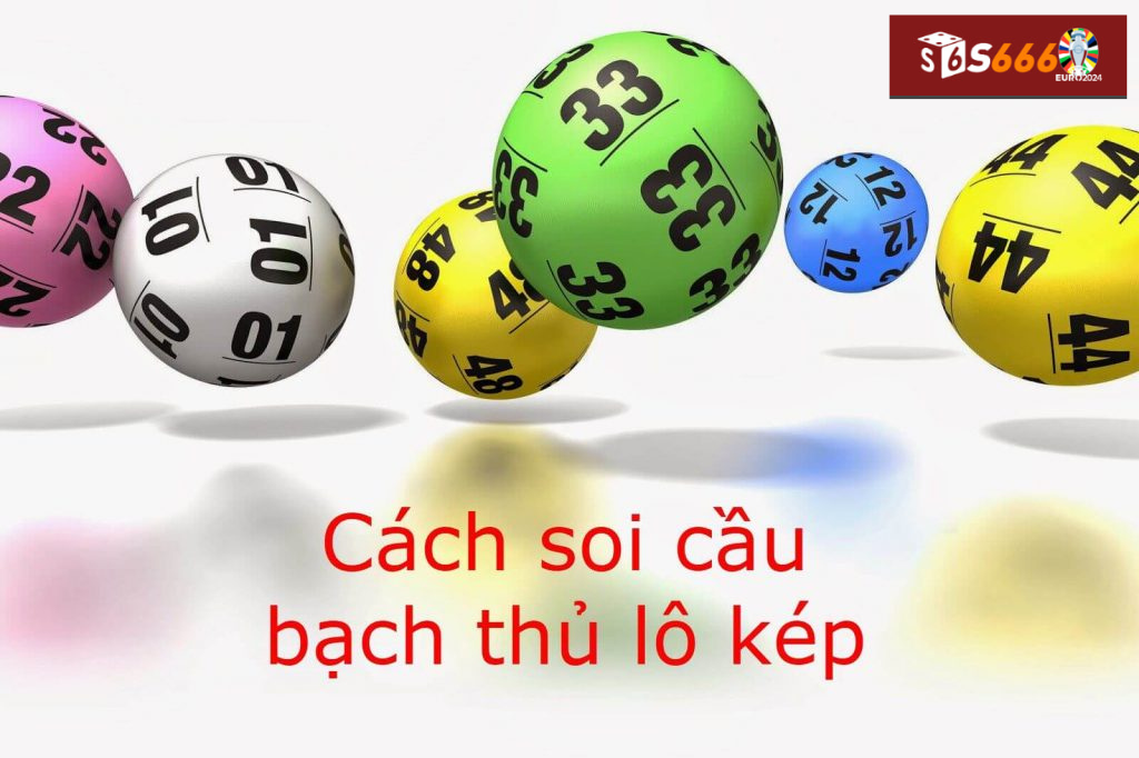Tìm hiểu về bạch thủ lô kép
