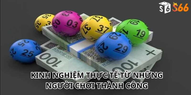 Kinh nghiệm thực tế từ những người chơi thành công
