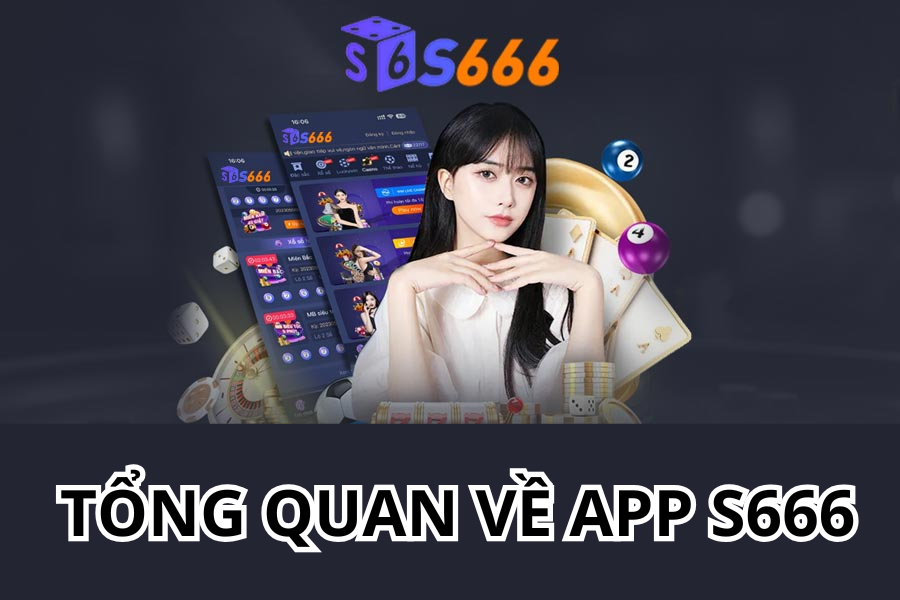 Tổng Quan Về App S666