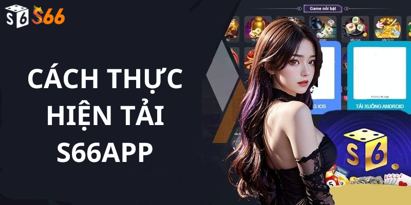 Cách thực hiện Tải S66app