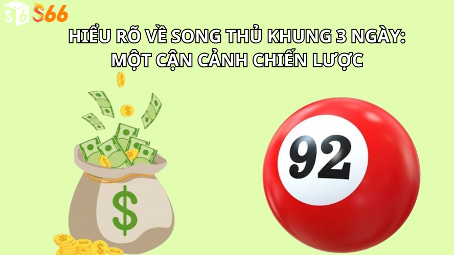 Hiểu Rõ Về Song Thủ Khung 3 Ngày: Một Cận Cảnh Chiến Lược