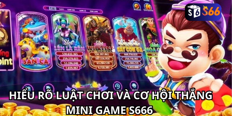 Hiểu rõ Luật Chơi và Cơ Hội Thắng mini game s666