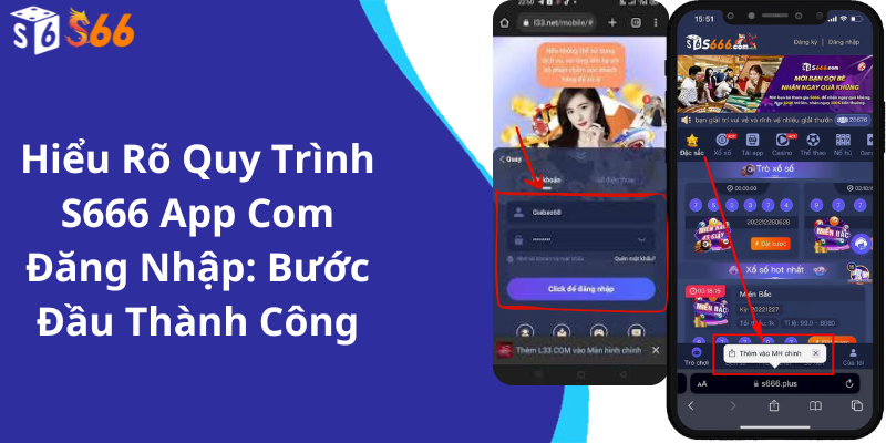 Hiểu Rõ Quy Trình S666 App Com Đăng Nhập: Bước Đầu Thành Công