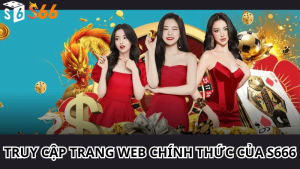 Truy cập Trang Web Chính Thức của S666