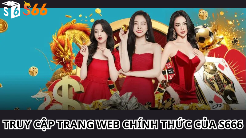 Truy cập Trang Web Chính Thức của S666