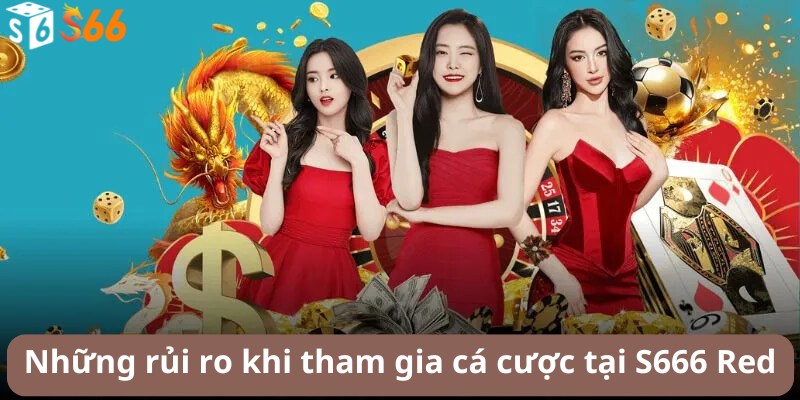 Những rủi ro khi tham gia cá cược tại S666 Red và cách phòng tránh