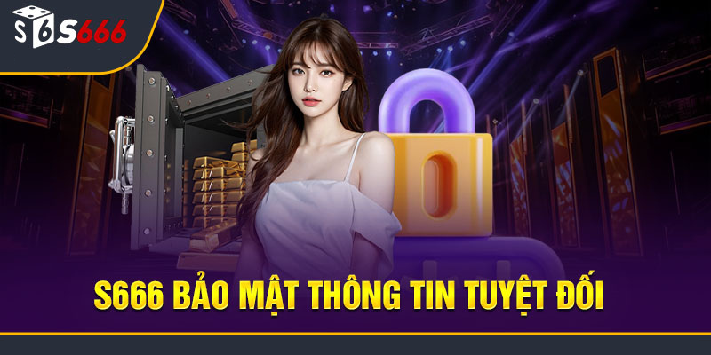 Bảo mật và an toàn hàng đầu trên web cá độ s666