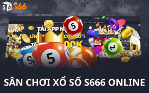 Sân Chơi Xổ Số S666 Online