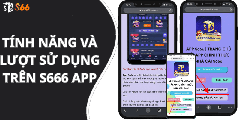 Tính năng và lượt sử dụng trên s666 app