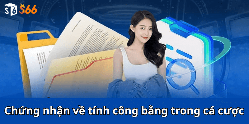 Chứng nhận về tính công bằng trong sản phẩm cá cược