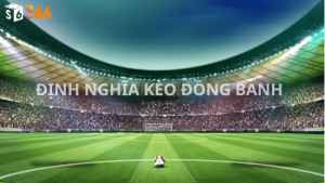 Định nghĩa kèo đồng banh