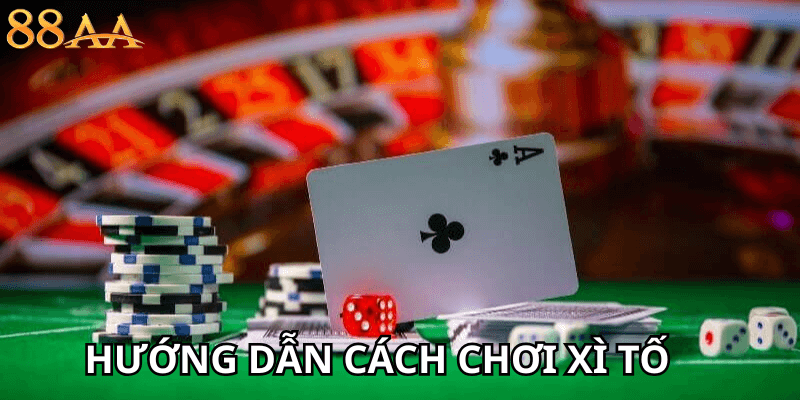Hướng dẫn cách chơi xì tố