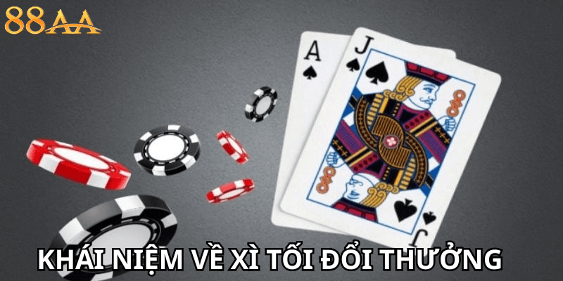Khái quát về xì tố đổi thưởng
